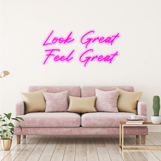 Look Great Feel Great Néon Lampe