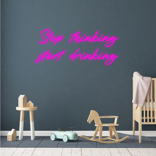 Stop Thinking Start Drinking Neon Lamp